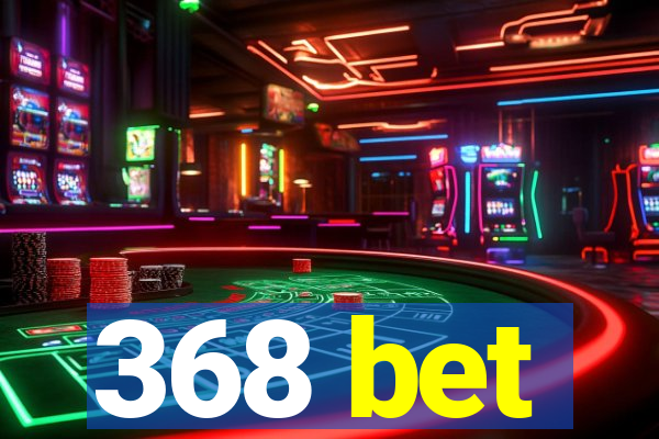 368 bet